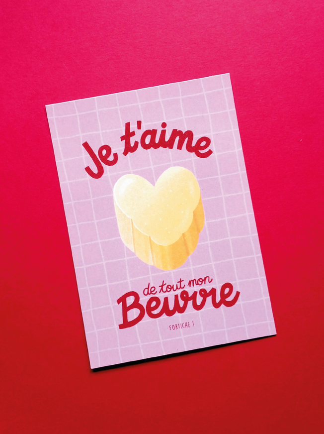Carte fortiche : Je t'aime de tout mon beurre